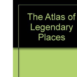The Atlas of Legendary Places