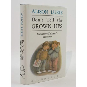Don't Tell the Grown-ups: Subversive Children's Literature