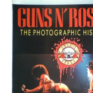 Guns N' Roses: The Photographic History