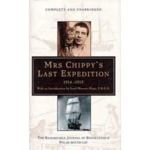 Mrs. Chippy's Last Expedition: The Remarkable Journey of Shackleton's Polar-bound Cat