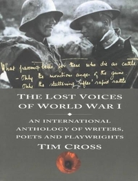 The Lost Voices of World War I: An International Anthology of Writers, Poets and Playwrights