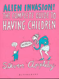 Alien Invasion: The Complete Guide to Having Children