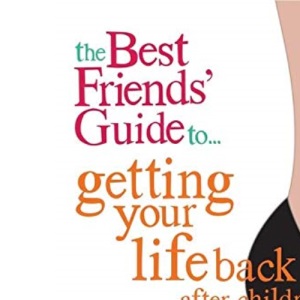 The Best Friends Guide to Getting Your Groove Back