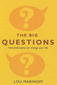 The Big Questions: How Philosophy Can Change Your Life