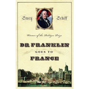 Dr Franklin Goes to France: How America Was Born in Monarchist Europe
