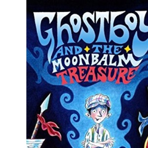 Ghostboy and the Moonbalm Treasure