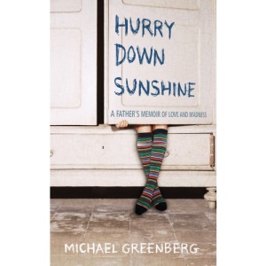 Hurry Down Sunshine: A Father's Memoir of Love and Madness