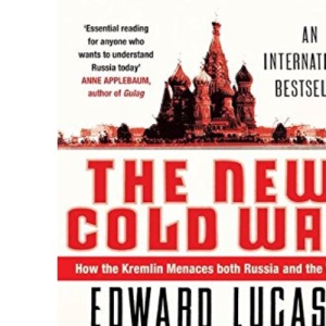 The New Cold War: How the Kremlin Menaces Both Russia and the West