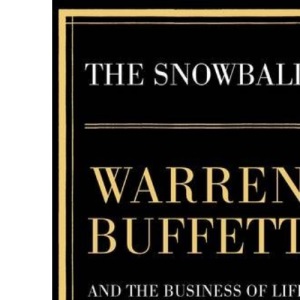 The Snowball: Warren Buffett and the Business of Life