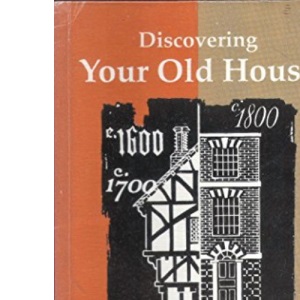 Discovering Your Old House (Discovering S.)