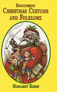 Discovering Christmas Customs and Folklore: A Guide to Seasonal Rites Throughout the World (Discovering): No.32 (Discovering S.)