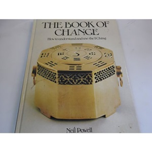 THE BOOK OF CHANGE, How to Understand and Use I Ching.