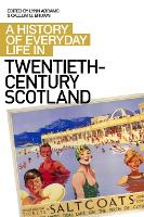 A History of Everyday Life in Twentieth-Century Scotland