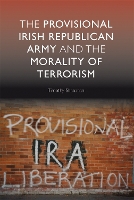 The Provisional Irish Republican Army and the Morality of Terrorism