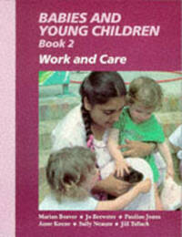 Work and Care (Bk. 2) (Babies and Young Children)