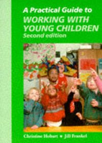 A Practical Guide to Working with Young Children