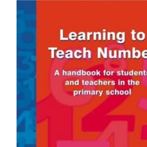Learning to Teach Number: A Handbook for Students and Teachers in the Primary School (The Stanley Thrones Teaching Primary Maths Series)