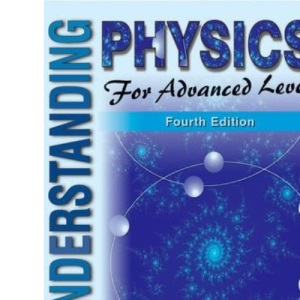 New Understanding Physics for Advanced Level - Core Book and Course Study Guide: New Understanding Physics for Advanced Level Understanding