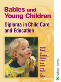 Babies and Young Children: Diploma in Child Care and Education