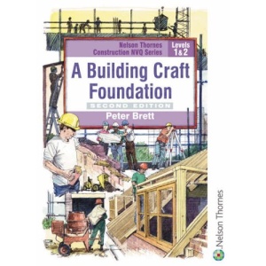 A Building Craft Foundation: Level 1 & 2 (NVQ Construction Series)
