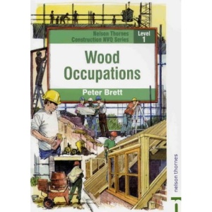 Construction NVQ Series Level 1 - Wood Occupations 2nd Edition (Nelson Thornes Construction NVQ)