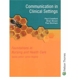 Foundations in Nursing and Health Care - Communication in Clinical Settings