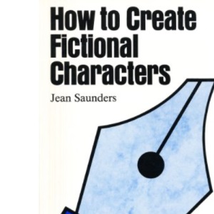 How to Create Fictional Characters (Writers' Guides)
