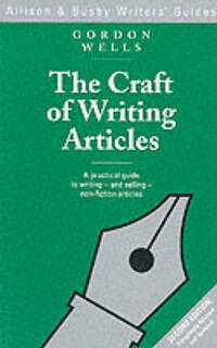 The Craft of Writing Articles (Allison & Busby Writers' Guides)