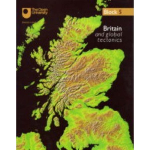 Britain and Global Tectonics: Block 5 (Understanding the Continents)