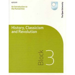 An Introduction to the Humanities -history, Classicism and Revolution: Block 3