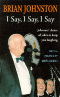 I Say, I Say, I Say: Johnners' Choice of Jokes to Keep You Laughing