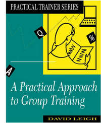 A Practical Approach to Group Training (Practical Trainer S.)