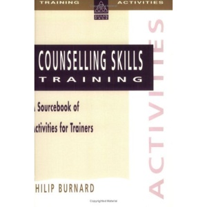Counselling Skills Training: A Sourcebook of Activites for Trainers (Training Activities)