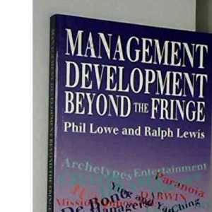 Management Development Beyond the Fringe: A Practical Guide to Alternative Approaches