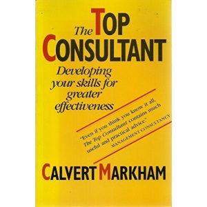 The Top Consultant: Developing Your Skills for Greater Effectiveness