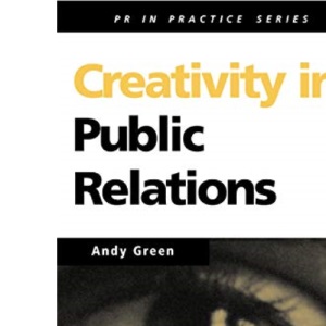 Creativity in Public Relations (PR In Practice)