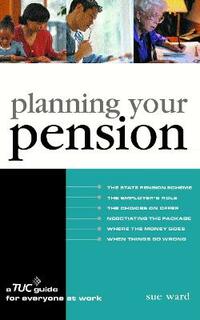 Planning Your Pension: A TUC Guide for Everyone at Work