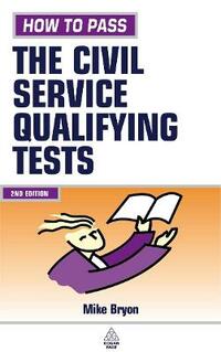 How to Pass the Civil Service Qualifying Tests: The Essential Guide for Clerical and Fast Stream Applicants (Testing Series)
