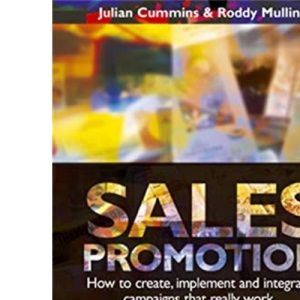 Sales Promotion: How to Create, Implement and Integrate Campaigns That Really Work