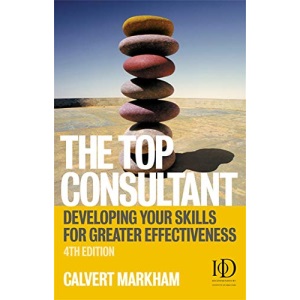 The Top Consultant: Developing Your Skills for Greater Effectiveness