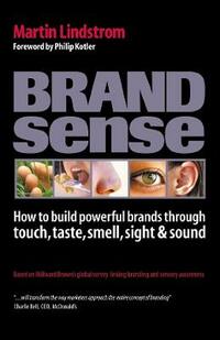 Brand Sense: How to Build Powerful Brands Through Touch, Taste, Smell, Sight and Sound