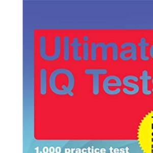 Ultimate IQ Tests: 1000 Practice Test Questions to Boost Your Brain Power