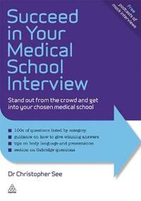 Succeed in Your Medical School Interview: Stand Out from the Crowd and Get into Your Chosen Medical School (Elite Students Series)