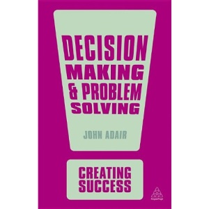 Decision Making and Problem Solving (Creating Success)