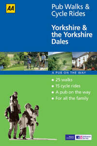 Yorkshire and the Yorkshire Dales (AA 40 Pub Walks & Cycle Rides S.)