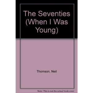 The Seventies (When I Was Young)