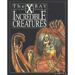 The X Ray Picture Book of Incredible Creatures (X-Ray Picture Book # 8)