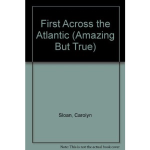 First Across the Atlantic (Amazing But True)