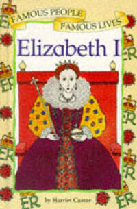 Elizabeth I (Famous People, Famous Lives)