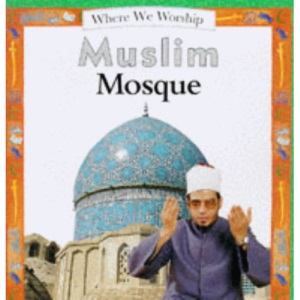 Where We Worship: Muslim Mosque: 7